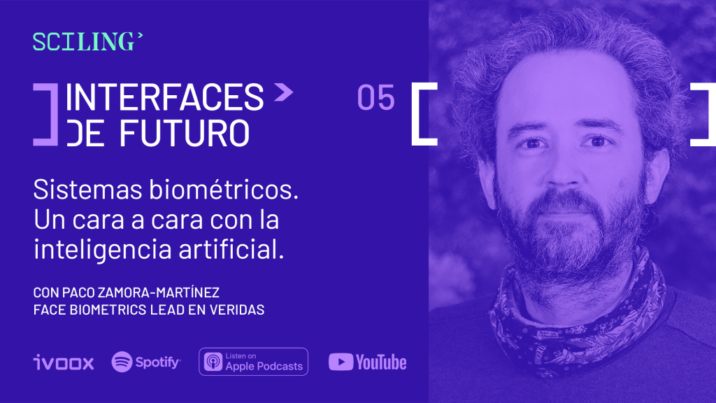 Interfaces de Futuro Sciling Biometría Paco Zamora Martínez Veridas